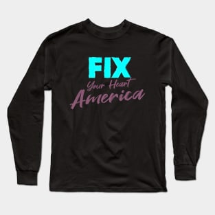 fix your heart america Long Sleeve T-Shirt